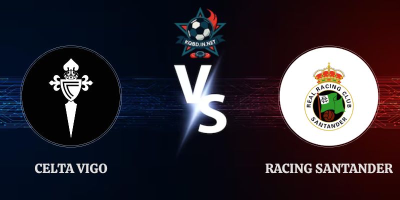Nhận Định Celta Vigo vs Racing Santander 23h30 19/09 La Liga